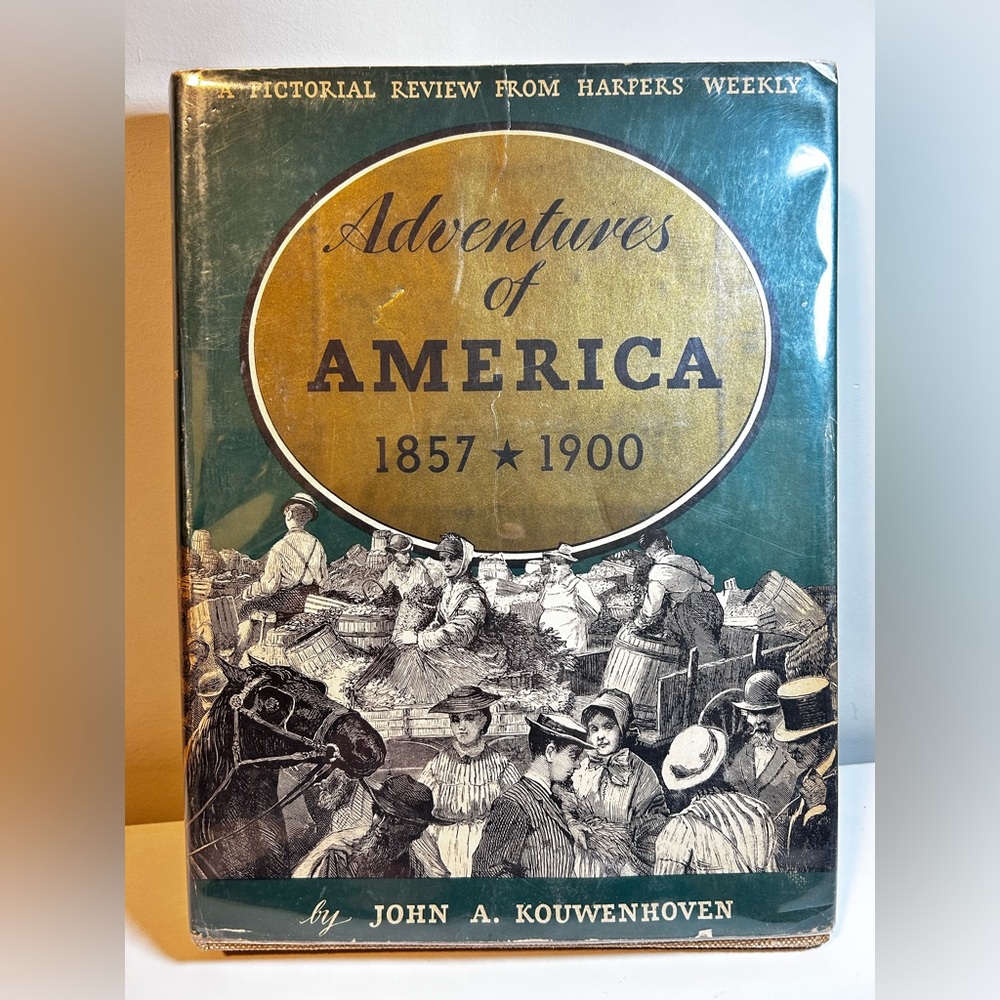 Vintage book: Adventures in America 1857-1900 By John A Kouwenhoven